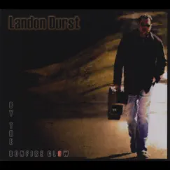 By the Bonfire Glow by Landon Durst album reviews, ratings, credits