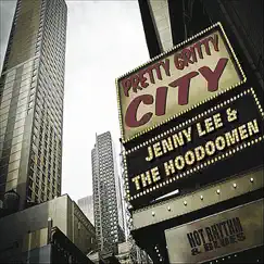 Pretty Gritty City by Jenny Lee & The Hoodoomen album reviews, ratings, credits