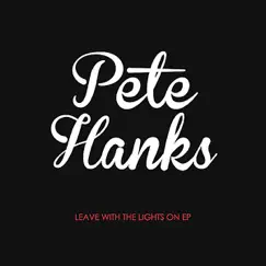 Leave With the Lights On - EP by Pete Hanks album reviews, ratings, credits