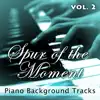 Spur of the Moment Vol. 2 (Piano Background Tracks) album lyrics, reviews, download