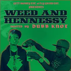 Gett Money Ent. & Fly Grind Ent. Presents Weed and Hennessy (feat. Dubb Knox) by Pay Da Boy & Shay Sanchez album reviews, ratings, credits