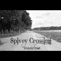 This Old Road by Spivey Crossing album reviews, ratings, credits