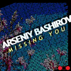 Missing You - Single by Arseniy Bashirov album reviews, ratings, credits