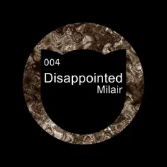 Disappointed - Single by Milair album reviews, ratings, credits