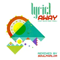 Away (SoulParlor Remix) [feat. Kevin Mark Trail] Song Lyrics