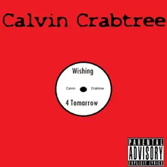 Wishing for Tomorrow (feat. Jeromeo Melo) - Single by Calvin Crabtree album reviews, ratings, credits