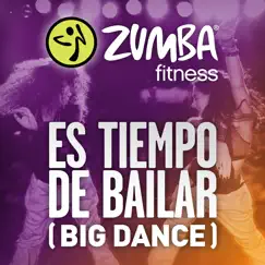 Es Tiempo de Bailar (Big Dance) - Single by Zumba Fitness album reviews, ratings, credits