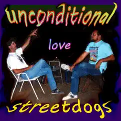 Unconditional Love (feat. Robert Keislar) - Single by Streetdogs album reviews, ratings, credits