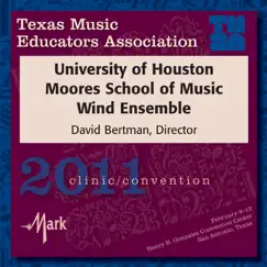 2011 Texas Music Educators Association (TMEA): University of Houston Moores School of Music Wind Ensemble by University of Houston Moores School of Music Wind Ensemble, David Bertman & Marion West album reviews, ratings, credits