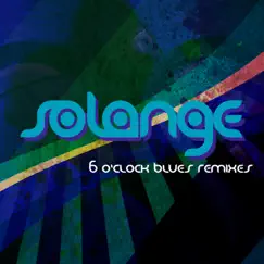 6 O'Clock Blues (Remixes) - EP by Solange album reviews, ratings, credits