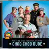 Choo Choo Dude album lyrics, reviews, download