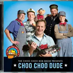 Choo Choo Dude by Choo Choo Bob Show album reviews, ratings, credits