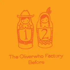 Before - Single by The Oliverwho Factory album reviews, ratings, credits