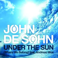 Under the Sun (Where We Belong) [feat. Andreas Moe] [Extended Mix] Song Lyrics