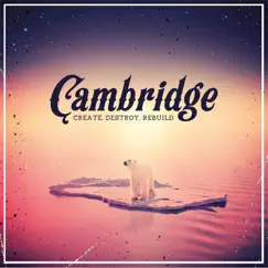 Create. Destroy. Rebuild by Cambridge album reviews, ratings, credits
