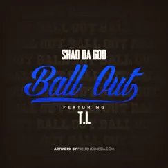 Ball Out (feat. T.I.) Song Lyrics