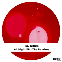 All Night (The Remixes) - EP by RC Noize album reviews, ratings, credits