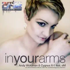In Your Arms (feat. eM) by Andy Woldman & Cygnus X-1 album reviews, ratings, credits