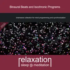 Binaural Beats and Isochronic Programs by Relaxation Sleep Meditation album reviews, ratings, credits