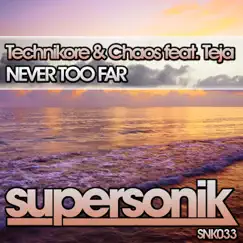 Never Too Far (feat. Teja) - Single by Technikore & Chaos album reviews, ratings, credits