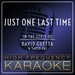 Just One Last Time (Karaoke Version) [In the Style of David Guetta & Taped Rai] - Single by High Frequency Karaoke album reviews, ratings, credits