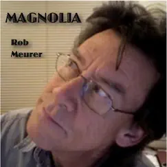 Magnolia - Single by Rob Meurer album reviews, ratings, credits