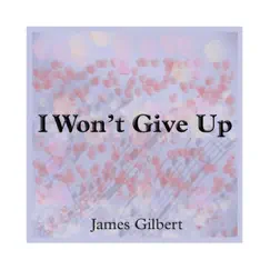 I Won't Give Up by James Gilbert album reviews, ratings, credits