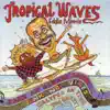 Tropical Waves album lyrics, reviews, download