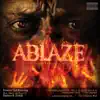 Ablaze: An A Cappella Musical Thriller (Premiere Cast Recording) album lyrics, reviews, download