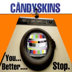 You Better Stop - Single by The Candyskins album reviews, ratings, credits