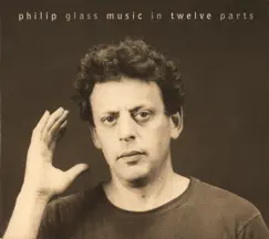 Philip Glass: Music In 12 Parts by The Philip Glass Ensemble album reviews, ratings, credits