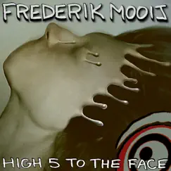 High 5 to the Face - Single by Frederik Mooij album reviews, ratings, credits