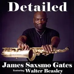 Detailed (feat. Walter Beasley) - Single by James Saxsmo Gates album reviews, ratings, credits