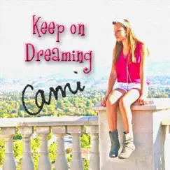 Keep On Dreaming - Single by Cami album reviews, ratings, credits