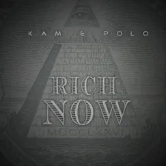 Rich Now (feat. Skinny) - Single by Kam & Polo album reviews, ratings, credits