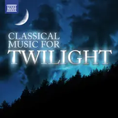 Classical Music for Twilight by Various Artists album reviews, ratings, credits