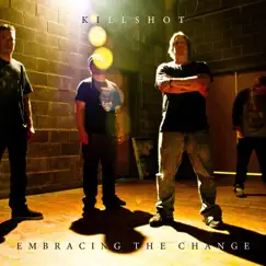 Embracing the Change by Killshot album reviews, ratings, credits