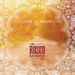 Time to Begin by Rosco Bandana album reviews, ratings, credits