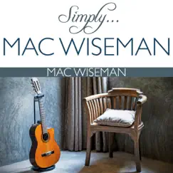Simply…Mac Wiseman by Mac Wiseman album reviews, ratings, credits