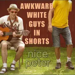 Awkward White Guys in Shorts - Single by Nice Peter album reviews, ratings, credits