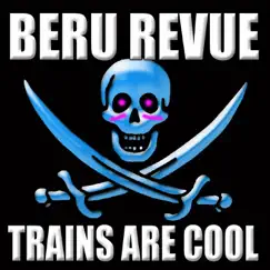 Trains Are Cool - Single by Beru Revue album reviews, ratings, credits