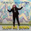 Slow Me Down (feat. Sirealz) - Single album lyrics, reviews, download