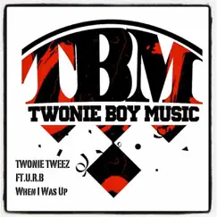 When I Was Up (feat. Urb) - Single by Twonie Tweez album reviews, ratings, credits