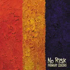 Primary Colors - EP by No Risk album reviews, ratings, credits