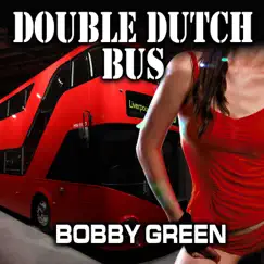 Double Dutch Bus - Single by Bobby Green album reviews, ratings, credits