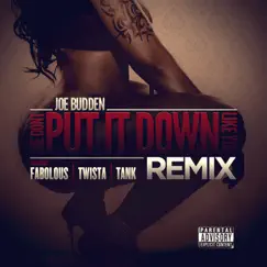 She Don't Put It Down (Remix) [feat. Fabolous, Twista & Tank] - Single by Joe Budden album reviews, ratings, credits