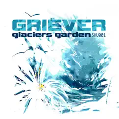 Glaciers Garden - Single by Griever album reviews, ratings, credits