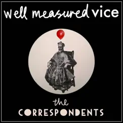 Well Measured Vice (Remixes) - EP by The Correspondents album reviews, ratings, credits