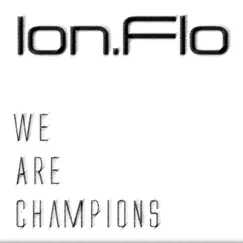 We Are Champions - Single by Ion.Flo album reviews, ratings, credits