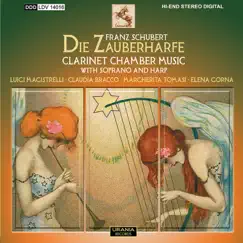 Schubert: Die Zauberharfe & Clarinet Chamber Music by Luigi Magistrelli album reviews, ratings, credits